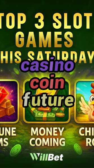 casino coin future-azartmaniacasino.igamblingorder.com