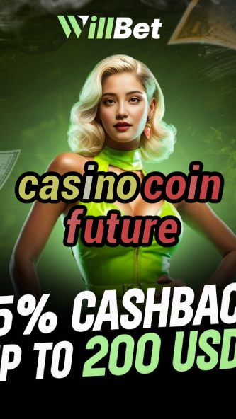 casino coin future-azartmaniacasino.igamblingorder.com